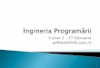 Cursul 2 27 Februarie adiftene@info.uaicadiftene/Scoala/2012/IP/Cursuri/IP02.pdf · Ingineria programării (Software engineering) Se referă la metodologiile folosite în rezolvarea