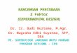 [PPT]Slide 1 - Nugraha Edhi Suyatmanugrahaedhi.staff.ipb.ac.id/.../2010/07/13_RESP_RANCOB2A.ppt · Web viewRANCANGAN PERCOBAAN 2 Faktor (EXPERIMENTAL DESIGN) Dr. Ir. Budi Nurtama,