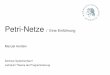 Petri-Netze / Eine Einführung · Petri-Netze / Eine Einführung 2 Carl Adam Petri am 12. Juli 1926 in Leipzig geboren Studium der Mathematik 1962 Promotion zum Doktor der