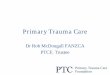 Primary Trauma Care - Royal Australasian College of … · Primary Trauma Care Course ... 2 centres for training ... – MCQ • Review of materials underway – Led by Council