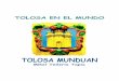 TOLOSA EN EL MUNDO - goitik.com · MIKEL G. TELLERIA TAPIA MONOGRAFIAS – 07 3 1- TOLOSA, villa de Euskal Herria. Población vasca situada en la 