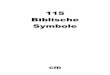 115 Biblische Symbole - cfdleer.de - 115 Symbole.pdf · 2 Was bedeutet das in der Bibel? Biblische Symbole - Bedeutungen von Zahlen „Der Fels aber war der CHRISTUS“(1. Korinther