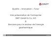 Qualité – Innovation – Futur Une présentation de l ... · Certificats, Standards QHSE (Qualité Santé Sécurité Environement) SCC Certificat ... Consultation, expertise et