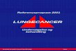 LUNGECANCER · 2 REFERENCEPROGRAM 2001 Referenceprogram 2001 LUNGECANCER Undersøgelse og behandling Udarbejdet af Dansk Lunge Cancer Gruppes Styregruppe: Kurt Andersen*