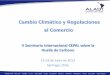 Cambio Climático y Regulaciones al Comercio - cepal.org · Cambio Climático y Regulaciones al Comercio V Seminario Internacional CEPAL sobre la Huella de Carbono 13-14 de junio