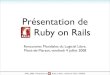 Présentation de Ruby on Rails - 2008.rmll.· Présentation de Ruby on Rails Rencontres Mondiales