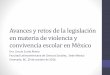 Avances y retos de la legislación en materia de violencia ...uee.uabc.mx/docs/presentaciones/foro2016/02.pdf · Hidalgo (2013) 6. Quintana Roo (2013) 7. ... Marcos Locales de Convivencia
