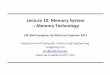 Lecture 10: Memory System -- Memory Technology 10: Memory System -- Memory Technology CSE 564 Computer