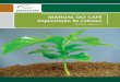 MANUAL DO CAFÉ Implantação de cafezais · APRESENTAÇÃO O café é o principal produto da pauta de exportações do agronegócio de Minas Gerais. É um importante gera-dor de