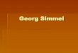 Georg Simmel - uniba.it · Georg Simmel . Il metodo di Simmel Auto-riflessività della sociologia Circolarità causale Attenzione alla vita quotidiana Ambivalenza dei fenomeni sociali