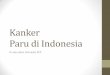 Kanker Paru di Indonesiarsparurotinsulu.org/po-content/po-upload/Kanker Paru...Radiologi Lain Indikasi PET PET lbh berperan utk tentukan keganasan pd KGB mediastinum sbg konfirmasi