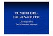 TUMORI DEL COLON-RETTO - homepage — Unife · Gli elementi di cancerogenesi del colon Gli aspetti clinico -diagnosticidei principali tumori ... Fasi morfologiche del passaggio neoplasia