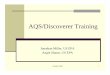 AQS/Discoverer Training - US EPA · 5 Goals – to know when to use the cup or the bucket AQS Data Mart AQS - Reports Discoverer – the “build-your-own query” tool For each of
