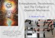 Entanglement, Decoherence, and The Collapse of Quantum ...physics.ucsd.edu/~emichels/SD_PhilosophyForum.pdf · Entanglement, Decoherence, and The Collapse of Quantum Mechanics 