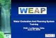 Water Evaluation And Planning System Training - …aquasec.org/.../PASI-2013-27-June-Francisco-Fuster-WEAP-Training.pdf · –Support decision-making . Exercise – Scenarios in WEAP