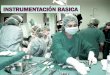 INSTRUMENTAL GENERAL Y ESPECÍFICO · INSTRUMENTAL Es la serie de herramientas u objetos constituidos por una o varias piezas que se le proporcionan al cirujano durante una intervención