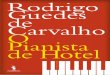 Rodrigo Guedes deCarvalho O Pianista Hotelstatic.publico.pt/files/Ipsilon/2017-05-26/o_pianista_de_hotel.pdf · 13 O Pianista de Hotel E com tão poucas teclas se conseguem os sons