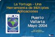 Puerto Vallarta Mayo 2004 - INLAC COLOMBIAinlac.org.co/web/images/stories/biblioteca/p_tortuga.pdf · Herramienta de Múltiples Aplicaciones Puerto Vallarta Mayo 2004 ... Liderazgo