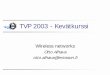 TVP 2003 - Kev¤ .otto.alhava@ . ... joka on GSM-verkon (ei protokollan) ... GSM BSC GSM