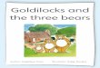 Goldilocks and the three bears - Home — Wordworkswordworks.org.za/wp-content/uploads/2016/02/Goldilocks-Big-Book...4 Goldilocks tasted all the porridge. “I like this porridge,