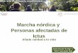 Marcha nórdica y Personas afectadas de Ictusictus-asociacionmadrid.es/wp-content/uploads/2015/12/Marcha... · 2 sesiones centradas en la técnica y en el grupo: 60 minutos cada una