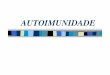Autoimunidade - doencasdofigado.com.brdoencasdofigado.com.br/Autoimunidade.pdf · Conceito Autoimunidade é uma resposta imune específica contra um antígeno ou uma série de antígenos