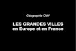 LES GRANDES VILLES en Europe et en France - ekladata.comekladata.com/FIFDtbEMnKDVWgQFAyiX1rHBpYU/pdf_LES... · Si l'on compte la population de la périphérie des villes, près de