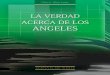 La Verdad acerca de los Angeles (1997)TA).pdf · VI La Verdad acerca de los Angeles ... Capítulo 15—Los ángeles y los demonios durante el ministerio de Cristo 