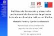 Políticas de formación y desarrollo profesional de ... · Aprendizaje y Docencia en la Agenda de Educación 2030 Santiago - Chile 9 al 11 de agosto 2016 Políticas de formación