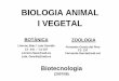 BIOLOGIA ANIMAL I VEGETAL - ddd.uab.cat · - BARNES, R.S.K, CALOW, P. i OLIVE, P.J.W. The Invertebrates: a new synthesis. Ed. Blackwell Scientific Publications. 1988. - BRUSCA i BRUSCA