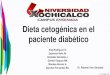 Dieta cetogenica en el paciente diabético · • La presente investigación desarrollada, estableció resultados positivos en relación a la aplicación de la dieta cetogenica en