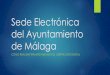 Sede Electrónica del Ayuntamiento de Málagaparticipa.malaga.eu/export/sites/default/participacion/pciudadana/... · Acceso a la Plataforma de “Mi carpeta”: ... Información