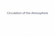 Circulation of the Atmosphere - MIT OpenCourseWare · rel rel rel dv p u dt y r u a u r a dv p u au dt y a DT TT D T T T T w w: w o : : w ... Please see Figure 1.6 in the book . Hartmann,