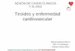 Tiroides y enfermedad cardiovascular - hospital … · principales efectos son sobre el: - Metabolismo ... • Las recomendaciones de un panel de consenso ... • El hipotiroidismo