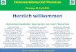Infoveranstaltung Golf Thunersee · Infoveranstaltung Golf Thunersee Dienstag, 22. April 2014 36 Loch - einzigartiges Spiel- und Trainingsvergnügen Herzlichen Dank den Sponsoren