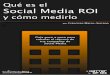 Qué es el Social Media ROI - socialancer.com · Qué es el Social Media ROI y cómo medirlo por Francisco Marco-Serrano Guía paso a paso para calcular el retorno de tus campañas