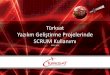 Türksat Yazılım Geliştirme Projelerinde SCRUM Kullanımı .SCRUM • Scrum Kılavuzu (Scrum’ın