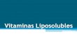 Vitaminas Liposolubles - Guía de Bioquímica ...· Vitaminas liposolubles •Moléculas hidrófobas
