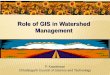 Role of GIS in Watershed Management - CGSWMA · Role of GIS in Watershed Management ... WB-Lakes/Ponds WB-Lakes/Ponds WB-Lakes/Ponds ... Land cover Total 5040 10K Sheets
