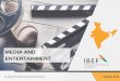 MEDIA AND ENTERTAINMENT - ibef.org · Films . 9 Media and ... Ruuh for Facebook Messenger. The English speaking chatbot is only ... entertainment industry in India, following which