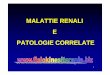 MALATTIE RENALI E PATOLOGIE CORRELATEfisiokinesiterapia-news.it/NewDownload/Nefro.pdf · ENDOCRINA FUNZIONE EMUNTORIA ... Ipertensione Cardiomiopatia Pericardite Calcificazioni vascolari