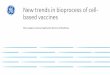 New trends in bioprocess of cell- based vaccines - … · bioprocess technology Process economy modelling implemented early in process development Focus on analytical technologies