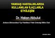 Dr. Hakan Akbulut - kanser.orgkanser.org/saglik/upload/5_TTOK/Yandas_Hastaliklarda_Kullanilan... · FARMAKODİNAMİK: İlacın dokudaki konsantrasyonu değişmeden farmakolojik 