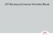 2017 Warranty and Consumer Information Manual - … · 2017 Warranty and Consumer Information Manual Printing : February 22, 2016 ... At Kia, it’s not enough to sell vehicles that