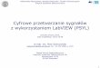 z wykorzystaniem LabVIEW (PSYL) - Studia2 WEiTIstudia.elka.pw.edu.pl/pub/15Z/PSYL.A/w01_public_open.pdf · LabVIEW 2014 i Windows XP lub późniejszy ... Core 2. Wykład 1 –Wprowadzenie