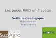 Les puces RFID en élevage - agrotic.org · 1 Les puces RFID en élevage Veille technologique Théo Harsant Yoann Valloo