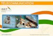 TELECOMMUNICATION - IBEF · TELECOMMUNICATION SEPTEMBER 2016 For updated information, please visit . For updated information, ... USD19 billion in FY15, which is further expected