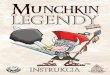 Munchkin Legendy - krolm.pl · i zagraj wszystko, co się da. 3 5. Rozpoczęcie i Zakończenie Gry By wybrać pierwszego gracza, skontaktuj się z wyrocznią, powróż z gwiazd, rzuć