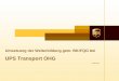 UPS Transport OHG - eu-bkf.de · BKrFQG –UPS Transport OHG 2 Agenda I. Daten und Fakten UPS Unternehmensgruppe II. Daten und Fakten UPS Transport OHG III. Planung der Weiterbildung