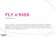 FLY n’KISS · FLY n’KISS Présentation 2017 1 Notre association, reconnue d'intérêt général & entièrement composée de bénévoles passionnés, offre à des enfants malades